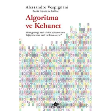 Algoritma ve Kehanet - Alessandro Vespignani - Pegasus Yayınları