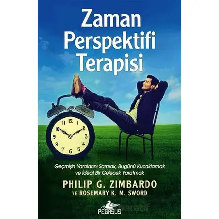 Zaman Perspektifi Terapisi - Philip G. Zimbardo - Pegasus Yayınları