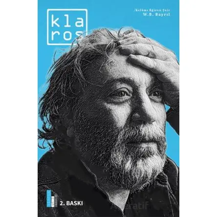 Klaros Sayı 6: Kelamı Eğiren Şair; W.B. Bayrıl - Kolektif - Klaros Yayınları