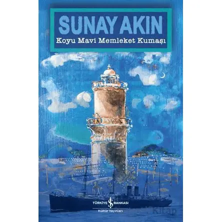 Koyu Mavi Memleket Kumaşı - Sunay Akın - İş Bankası Kültür Yayınları