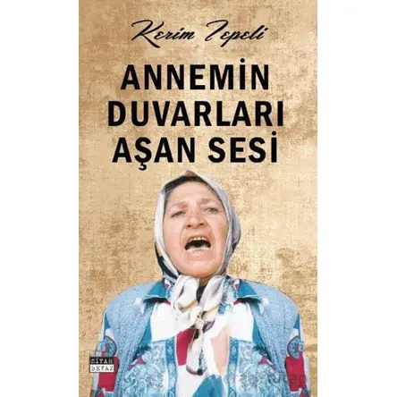 Annemin Duvarları Aşan Sesi - Kerim Tepeli - Siyah Beyaz Yayınları