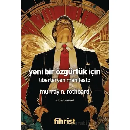 Yeni Bir Özgürlük İçin/ Liberteryen Manifesto - Murray N. Rothbard - Fihrist Kitap