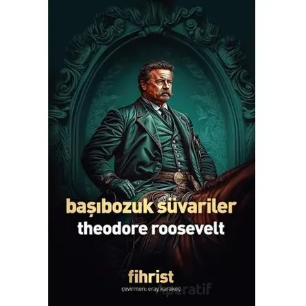 Başıbozuk Süvariler - Theodore Roosevelt - Fihrist Kitap