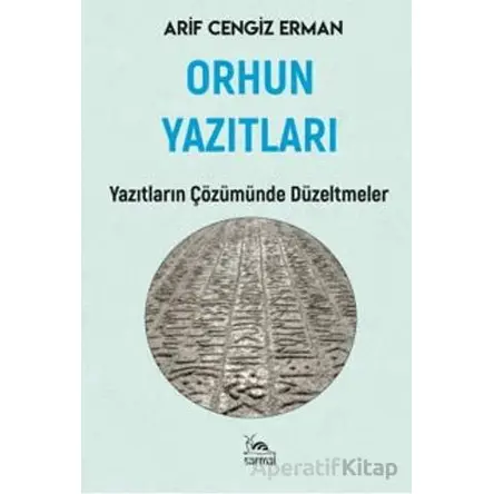Orhun Yazıtları - Arif Cengiz Erman - Sarmal Kitabevi