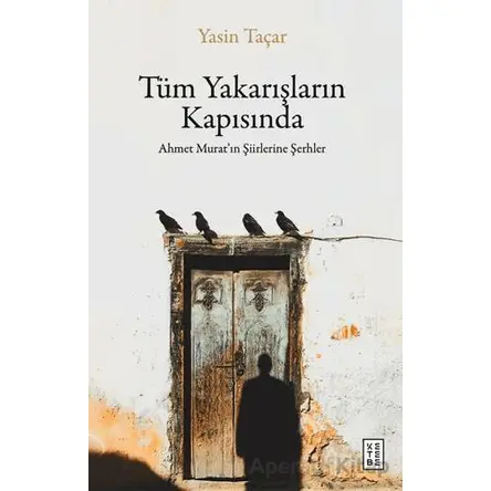 Tüm Yakarışların Kapısında - Yasin Taçar - Ketebe Yayınları