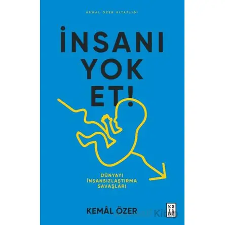 İnsanı Yok Et - Kemal Özer - Ketebe Yayınları