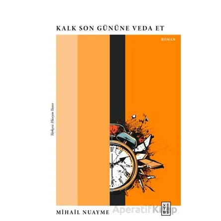 Kalk Son Gününe Veda Et - Mihail Nuayme - Ketebe Yayınları