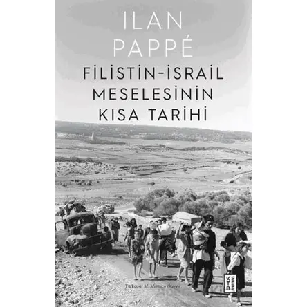 Filistin-İsrail Meselesinin Kısa Tarihi - Ilan Pappe - Ketebe Yayınları