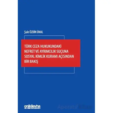 Türk Ceza Hukukundaki Nefret ve Ayrımcılık Suçuna Sosyal Kimlik Kuramı Açısından Bir Bakış