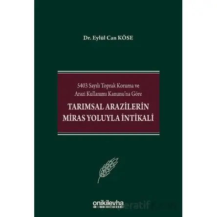 5403 Sayılı Toprak Koruma ve Arazi Kullanımı Kanununa Göre Tarımsal Arazilerin Miras Yoluyla İntikal