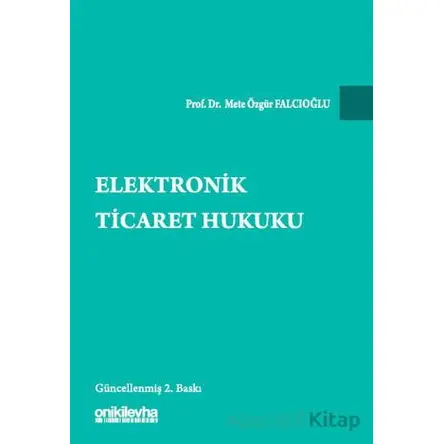 Elektronik Ticaret Hukuku - Mete Özgür Falcıoğlu - On İki Levha Yayınları