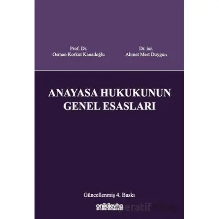 Anayasa Hukukunun Genel Esasları - Osman Korkut Kanadoğlu - On İki Levha Yayınları