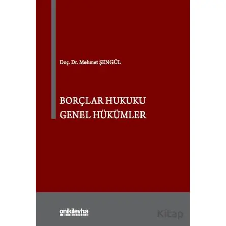 Borçlar Hukuku Genel Hükümler - Mehmet Şengül - On İki Levha Yayınları