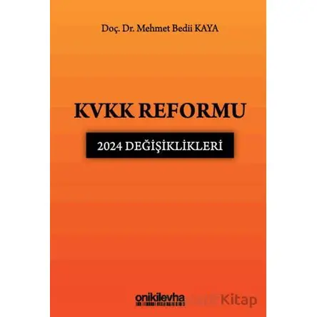 KVKK Reformu: 2024 Değişiklikleri - Mehmet Bedii Kaya - On İki Levha Yayınları