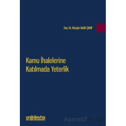 Kamu İhalelerine Katılmada Yeterlik - Hüseyin Melih Çakır - On İki Levha Yayınları