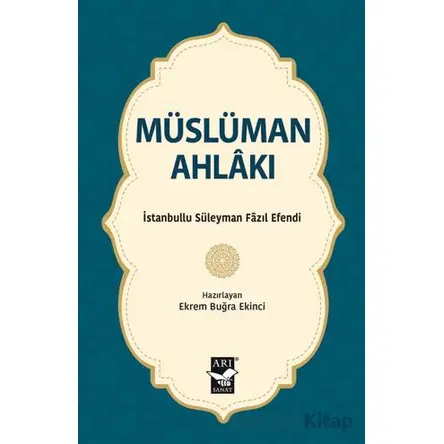 Müslüman Ahlakı - İstanbullu Süleyman Fazıl Efendi - Arı Sanat Yayınevi
