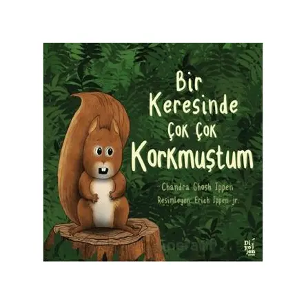 Bir Keresinde Çok Korkmuştum - Chandra Ghosh Ippen - Diyojen Yayıncılık