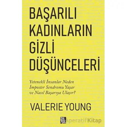 Başarılı Kadınların Gizli Düşünceleri - Valerie Young - Diyojen Yayıncılık