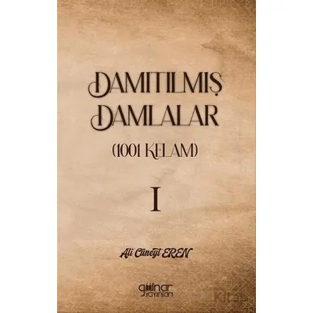Damıtılmış Damlalar (1001 Kelam) I - Ali Cüneyt Eren - Gülnar Yayınları