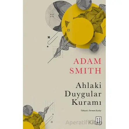 Ahlaki Duygular Kuramı - Adam Smith - Ketebe Yayınları