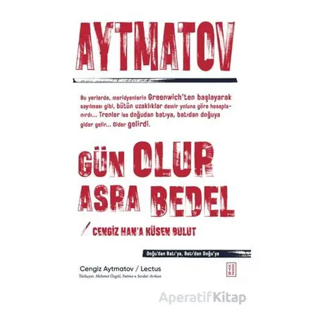 Gün Olur Asra Bedel & Cengiz Han’a Küsen Bulut - Cengiz Aytmatov - Ketebe Yayınları