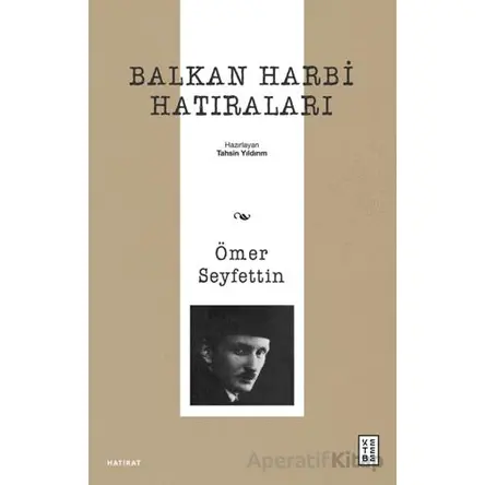 Balkan Harbi Hatıraları - Ömer Seyfettin - Ketebe Yayınları