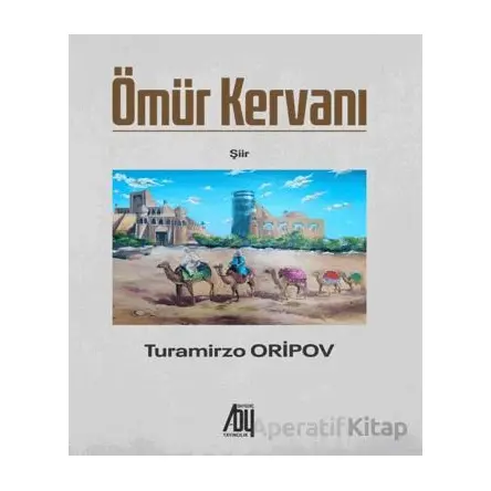 Ömür Kervanı - Turamirzo Aripov - Baygenç Yayıncılık