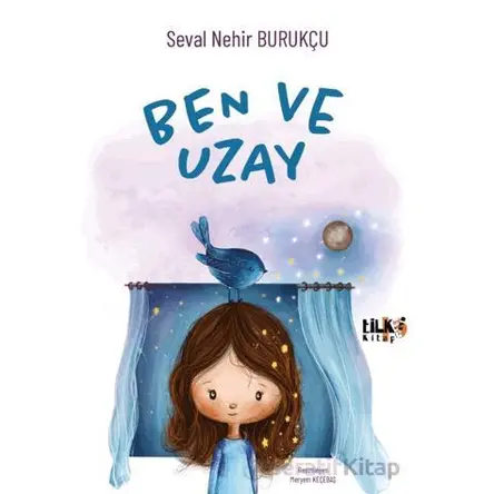 Ben ve Uzay - Seval Nehir Burukçu - Tilki Kitap