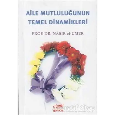 Aile Mutluluğunun Temel Dinamikleri - Yahya b. Musa ez-Zehrani - Guraba Yayınları