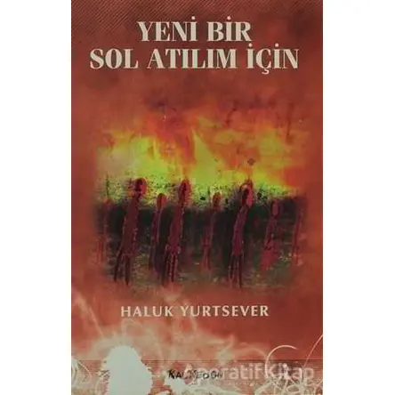 Yeni Bir Sol Atılım İçin - Haluk Yurtsever - Kalkedon Yayıncılık