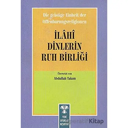 Die Geistige Einheirt Der Offenbarungsreligionen: İlahi Dinlerin Ruh Birliği