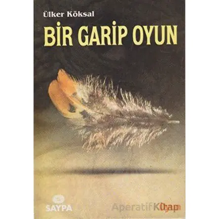 Bir Garip Oyun - Ülker Köksal - Saypa Yayın Dağıtım