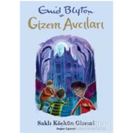 Gizem Avcıları 6 - Saklı Köşkün Gizemi - Enid Blyton - Doğan Egmont Yayıncılık