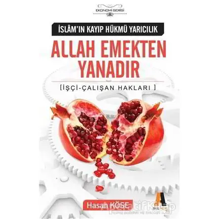 Allah Emekten Yanadır - Hasan Köse - Akis Kitap