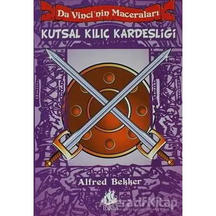 Da Vincinin Maceraları - 6: Kutsal Kılıç Kardeşliği - Alfred Bekker- İlyada Yayınevi