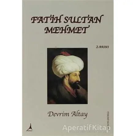 Fatih Sultan Mehmet - Devrim Altay - Alter Yayıncılık