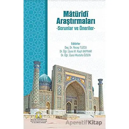 Matüridi Araştırmaları Sorunlar ve Öneriler Selçuk Üniversitesi