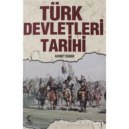 Türk Devletleri Tarihi - Ahmet Demir - Kamer Yayınları