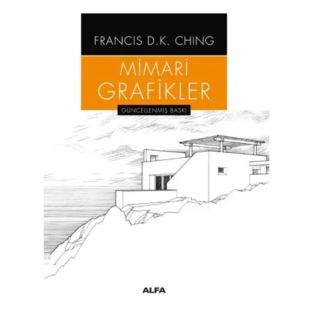 Mimari Grafikler - Francis D.K. Ching - Alfa Yayınları