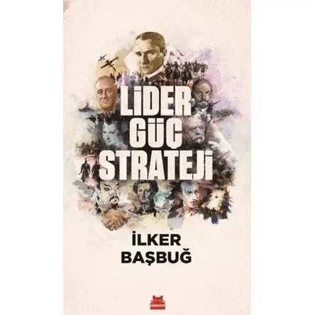 Lider, Güç, Strateji - İlker Başbuğ - Kırmızı Kedi Yayınevi
