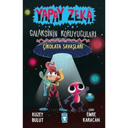 Çikolata Savaşları - Yapay Zeka Galaksinin Koruyucuları 2 - Kuzey Bulut - Timaş Çocuk