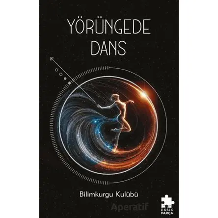 Yörüngede Dans - Kolektif - Eksik Parça Yayınları