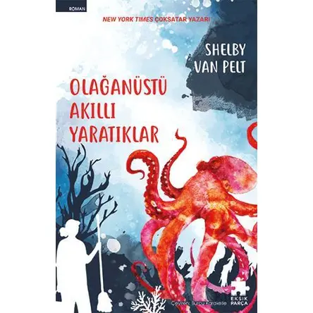 Olağanüstü Akıllı Yaratıklar - Shelby Van Pelt - Eksik Parça Yayınları