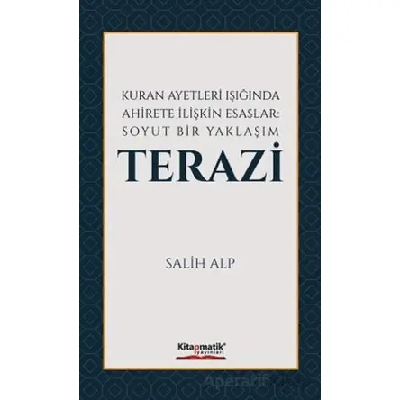 Kuran Ayetleri Işığında Ahirete İlişkin Esaslar: Soyut Bir Yaklaşım Terazi