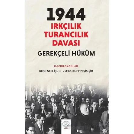 Sebahattin Şimşir: 1944 Irkçılık – Turancılık Davası: Gerekçeli Hüküm