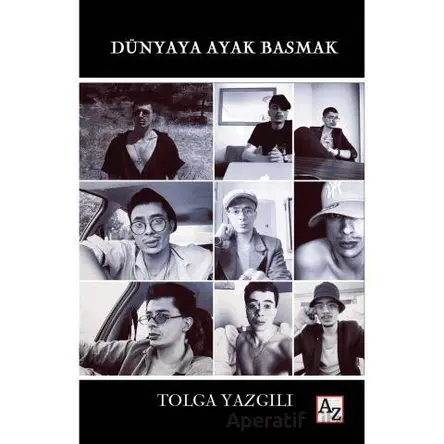 Dünyaya Ayak Basmak - Tolga Yazgılı - Az Kitap