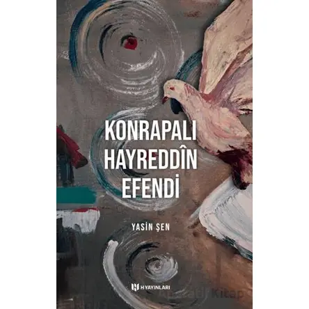 Konrapalı Hayreddin Efendi - Yasin Şen - H Yayınları