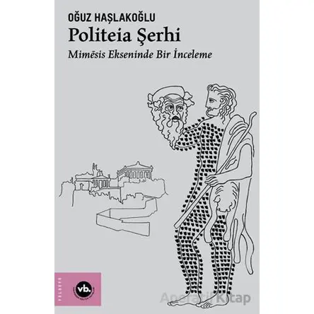 Politeia Şerhi - Oğuz Haşlakoğlu - Vakıfbank Kültür Yayınları