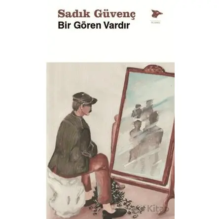 Bir Gören Vardır - Sadık Güvenç - Alakarga Sanat Yayınları