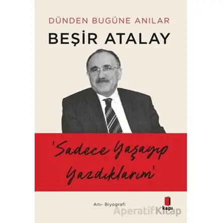 Dünden Bugüne Anılar - Beşir Atalay - Kapı Yayınları
